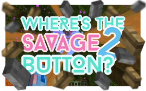 下载 Where's the Savage Button? 2 对于 Minecraft 1.10.2